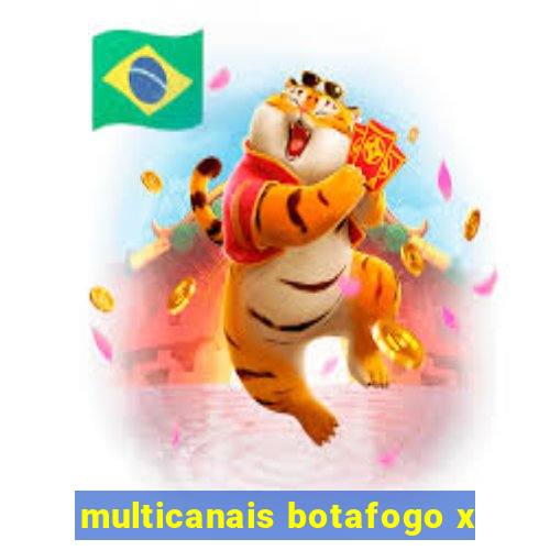 multicanais botafogo x